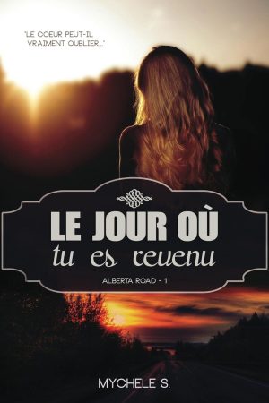 Alberta Road – 1 – Le jour où tu es revenu