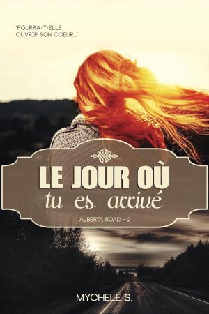 Alberta Road – 2 – Le jour où tu es arrivé