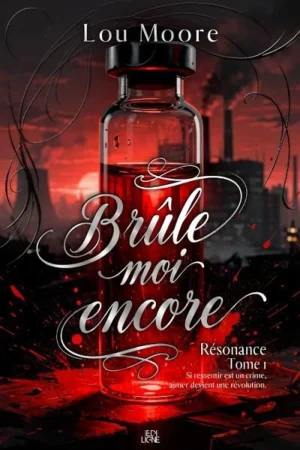 Résonance T.1 : Brûle-moi encore
