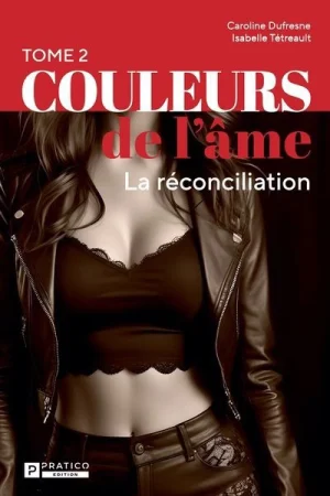 Couleurs de l&rsquo;âme T.2 : La réconciliation
