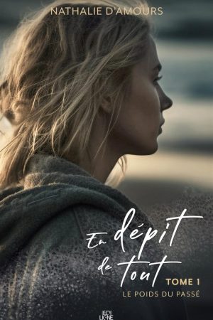 En dépit de tout T.1 : Le poids du passé