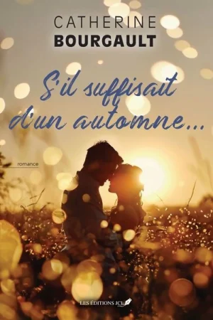 S&rsquo;il suffisait d&rsquo;un automne…